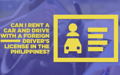 Can I Rent a Car and Drive with a Foreign Driver’s License in the Philippines?